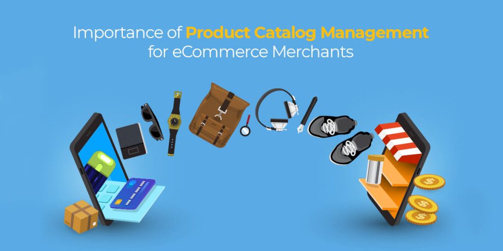 Importance of Product Catalog Management for Merchants